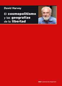 El cosmopolitismo y las geografías de la libertad - David Harvey - E-Book