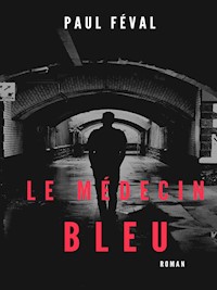 Le Médecin bleu - Paul Féval - E-Book