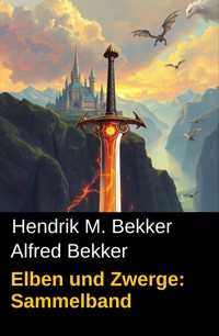Elben und Zwerge: Sammelband - Alfred Bekker - E-Book