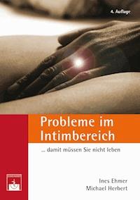 Probleme im Intimbereich... damit müssen Sie nicht leben! - Ines Ehmer - E-Book