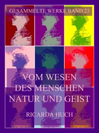 Vom Wesen des Menschen. Natur und Geist - Ricarda Huch - E-Book