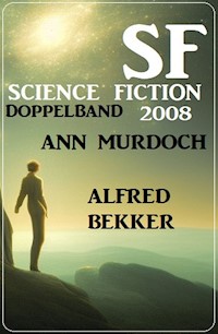 Science Fiction Doppelband 2008 - Alfred Bekker - E-Book
