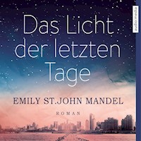 Das Licht der letzten Tage - Emily St. John Mandel - Hörbuch