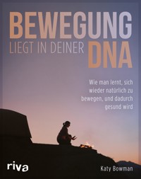 Bewegung liegt in deiner DNA - Katy Bowman - E-Book