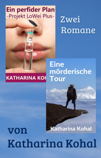 Ein perfider Plan - Projekt LoWei Plus / Eine mörderische Tour - Katharina Kohal - E-Book