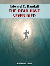 The Dead Have Never Died - Edward C. Randall - E-Book
