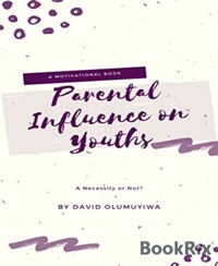 Parental Influence on Youths, a Necessity or Not - David Olumuyiwa - E-Book