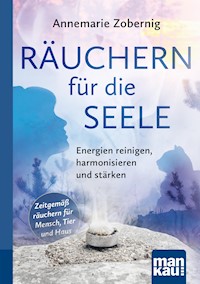 Räuchern für die Seele. Kompakt-Ratgeber - Annemarie Zobernig - E-Book