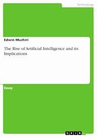 The Rise of Artificial Intelligence and its Implications - Edwin Muchiri - E-Book
