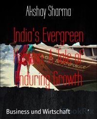 India's Evergreen Horizon: A Tale of Enduring Growth - Akshay Sharma - E-Book