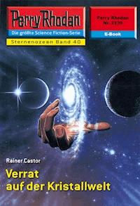 Perry Rhodan 2239: Verrat auf der Kristallwelt - Rainer Castor - E-Book