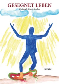 Gesegnet Leben - Christoph Schwienbacher - E-Book