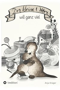 Der kleine Otter will ganz viel - Anja Krüger - E-Book