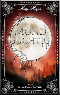 Mondsüchtig: In den Kreisen der Hölle - Kitty Harper - E-Book