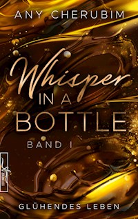 Whisper In A Bottle – Glühendes Leben - Any Cherubim - E-Book