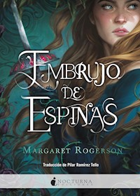 Embrujo de espinas - Margaret Rogerson - E-Book