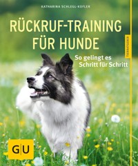 Rückruf-Training für Hunde - Katharina Schlegl-Kofler - E-Book