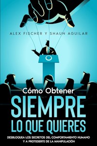 Cómo Obtener Siempre lo que Quieres - Shaun Aguilar - E-Book