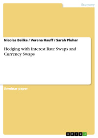 Hedging with Interest Rate Swaps and Currency Swaps - Nicolas Beilke - E-Book