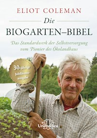Die Biogarten-Bibel - Eliot Coleman - E-Book