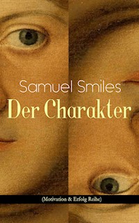 Der Charakter (Motivation & Erfolg Reihe) - Samuel Smiles - E-Book