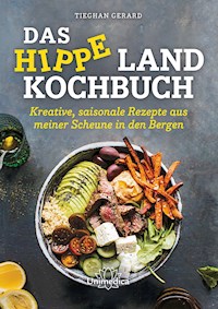 Das hippe Landkochbuch - Tieghan Gerard - E-Book