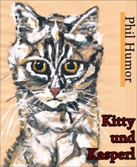 Kitty und Kasperl - Phil Humor - kostenlos E-Book