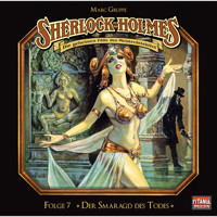 Sherlock Holmes - Die geheimen Fälle des Meisterdetektivs, Folge 7: Der Smaragd des Todes - Arthur Conan Doyle - Hörbuch