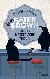Kater Brown und der mörderische Pinguin - Ralph Sander - E-Book