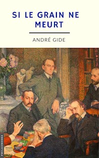 Si le grain ne  meurt (annoté) - André Gide - E-Book