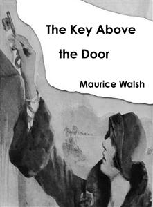 The Key Above the Door - Maurice Walsh - E-Book