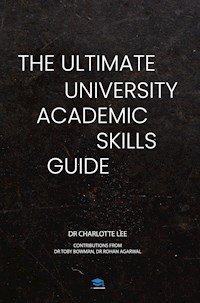The Ultimate University Academic Skills Guide - Charlotte Lee - E-Book