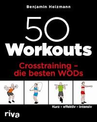 50 Workouts – Crosstraining – die besten WODs - Benjamin Heizmann - E-Book