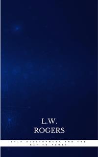 Self-Development And The Way To Power - L. W. Rogers - E-Book