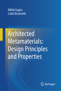 Architected Metamaterials: Design Principles and Properties - Nikhil Gupta - E-Book