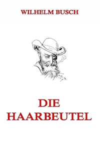 Die Haarbeutel - Wilhelm Busch - E-Book