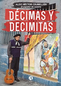 Décimas y decimitas - Aldo Héctor Crubellier - E-Book