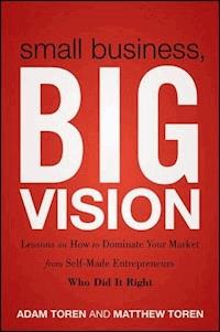 Small Business, Big Vision - Matthew Toren - E-Book