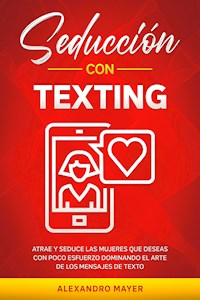 Seducción con texting - Alexandro Mayer - E-Book