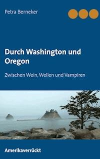Durch Washington und Oregon - Petra Berneker - E-Book