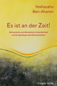 Es ist an der Zeit! - Yeshayahu Ben-Aharon - E-Book