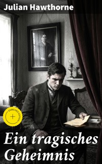 Ein tragisches Geheimnis - Julian Hawthorne - E-Book