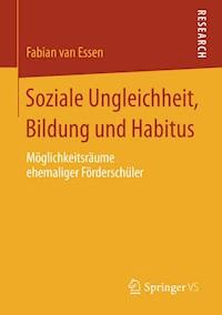 Soziale Ungleichheit, Bildung und Habitus - Fabian van Essen - E-Book