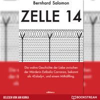 Zelle 14 - Die wahre Geschichte der Liebe zwischen der Mörderin Estibaliz Carranza, bekannt als Eislady, und einem Mithäftling (Ungekürzt) - Bernhard Salomon - Hörbuch