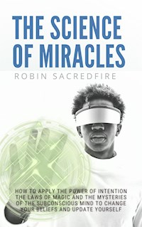 The Science of Miracles - Robin Sacredfire - E-Book