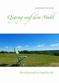 Qigong auf dem Stuhl - Gerhard Müller - E-Book