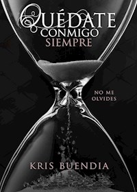 Quédate conmigo siempre - Kris Buendía - E-Book