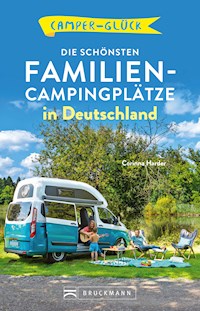 Camperglück Die schönsten Familien-Campingplätze in Deutschland - Corinna Harder - E-Book