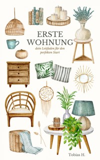 Erste Wohnung - dein Leitfaden für den perfekten Start - Tobias Hopfmüller - E-Book