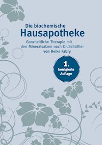 Die biochemische Hausapotheke - Heike Fabry - E-Book
